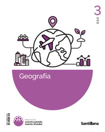 SANTILLANA, GEOGRAFIA 3ºESO (CONSTRUYENDO NUEVOS MUNDOS) - SANTILLANA