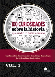 100 Curiosidades sobre la historia que nadie te había contado, Sergio Sánchez - SAR Alejandria Ediciones