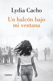 Un halcón bajo mi ventana, Lydia Cacho - LUMEN