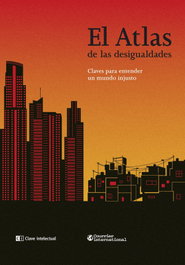 CLAVE INTELECTUAL, El Atlas de las desigualdades - VV.AA