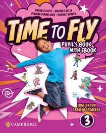 CAMBRIDGE, Time to Fly Level 3 Pupil's Book with eBook English for Spanish Speakers - VV.AA.