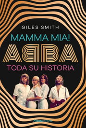 Mamma Mia! Abba, toda su historia, Giles Smith - ALIANZA