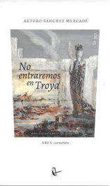 No entraremos en Troya, Arturo Sánchez Mercadé - RIL EDITORES