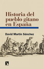 Historia del pueblo gitano en España, David Martín Sánchez - CATARATA