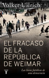 TAURUS, El fracaso de la república de Weimar, Volker Ullrich - TAURUS