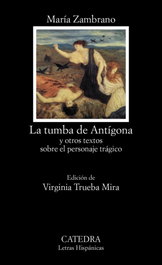 La tumba de Antígona, María Zambrano - CATEDRA