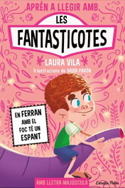 ESTRELLA POLAR, Aprendre a llegir amb les Fantasticotes 15. En Ferran amb el foc té un espant - ESTRELLA POLAR