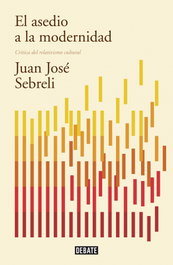 El asedio a la modernidad, Juan José Sebreli - DEBATE