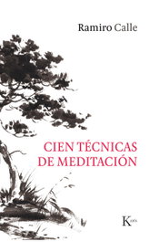CIEN TÉCNICAS DE MEDITACIÓN, Ramiro Calle - KAIROS