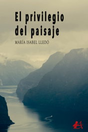 El privilegio del paisaje, Maria Isabel Lledo - EDITORIAL ADARVE