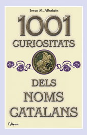 1001 curiositats dels noms catalans, Josep M. Albaiges - L´ARCA