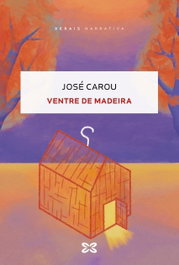 Ventre de madeira, José Carou - XERAIS