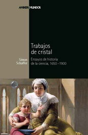 Trabajos de Cristal, Simon Schaffer - MARCIAL PONS