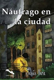 Náufrago en la ciudad, Jesús Vera - CELEBRE EDITORIAL