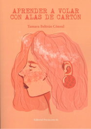 APRENDER A VOLAR CON ALAS DE CARTÓN, Tamara Beltrán Cónsul - EDITORIAL POESIA ERES TU