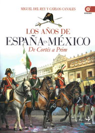 Los años de España en México, Miguel del Rey Vicente; Carlos Canales Torres - EDAF EDITORIAL