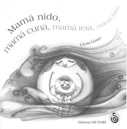 MAMÁ NIDO, MAMÁ CUNA, MAMÁ TETA, MAMÁ LUNA, Gloria Lizano - OB STARE