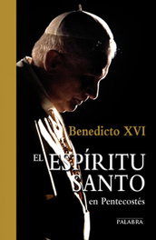 EL ESPÍRITU SANTO EN PENTECOSTÉS, Benedicto XVI - PALABRA