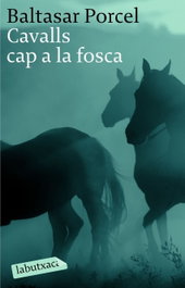 Cavalls cap a la fosca, Baltasar Porcel - LABUTXACA