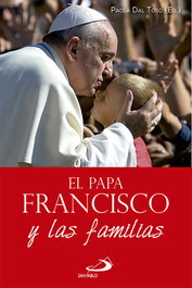Papa Francisco Y Las Familias, Papa Francisco - SAN PABLO EDITORIAL