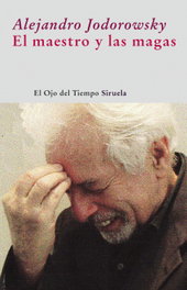 El maestro y las magas, Alejandro Jodorowsky - SIRUELA