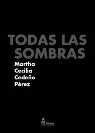 TODAS LAS SOMBRAS, Martha Cecilia Cedeño Pérez - PARNASS