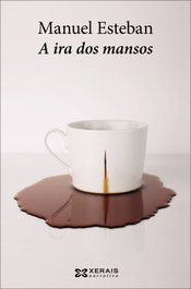 XERAIS, A ira dos mansos, Manuel Esteban - XERAIS