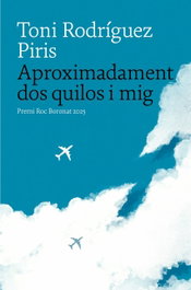 Aproximadament dos quilos i mig, Toni Rodríguez Piris - UNIVERS