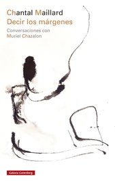 Decir los márgenes, Chantal Maillard - GALAXIA GUTENBERG