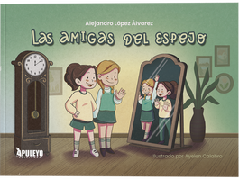 Las amigas del espejo, Alejandro López Álvarez - APULEYO