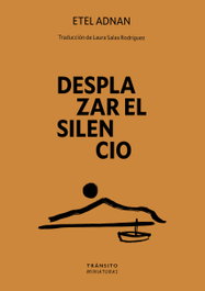 Desplazar el silencio, Etel Adnan - EDITORIAL TRANSITO