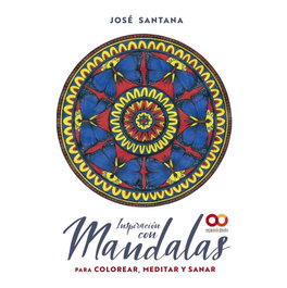 Inspiración con mandalas para colorear, meditar y sanar, José Santana García - ANAYA MULTIMEDIA