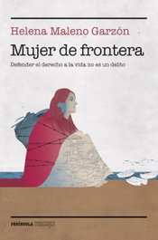 Mujer de frontera, Helena Maleno Garzón - PENINSULA