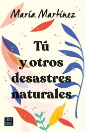 Tú y otros desastres naturales, María Martínez - CROSSBOOKS