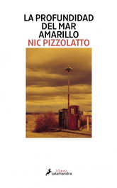 La profundidad del mar Amarillo, Nic Pizzolatto - SALAMANDRA