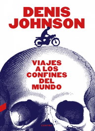 Viajes a los confines del mundo, Denis Johnson - CONTRA