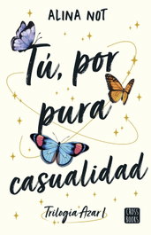 Tú, por pura casualidad, Alina Not - CROSSBOOKS