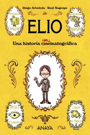 ELIO: UNA HISTORIA ANIMATOGRAFICA, Diego Arboleda - ANAYA