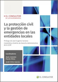 WOLTERS KLUWER, La protección civil y la gestión de emergencias en las entidades locales