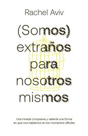 (Somos) Extraños para Nosotros Mismos, Rachel Aviv - Lunwerg Editores
