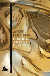Europa ante el espejo, Josep Fontana - ESPASA CALPE