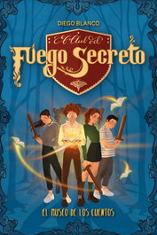 El club del Fuego Secreto: El museo de los cuentos, Diego Blanco - ENCUENTRO