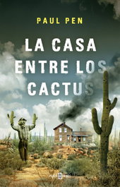 La casa entre los cactus, Paul Pen - Plaza &amp; Janés