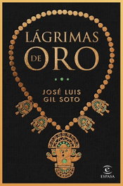 Lágrimas de oro, José Luis Gil Soto - ESPASA CALPE