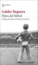 Hijos del fútbol, Galder Reguera - Seix Barral