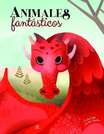 Animales Fantásticos, Carla Nieto Martínez - LIBSA