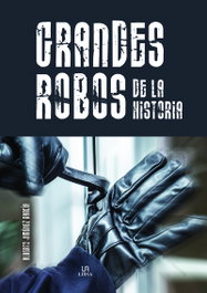Grandes Robos de la Historia, Alberto Jiménez García - LIBSA