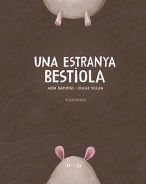 KALANDRAKA, Estranya bestiola, una