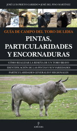 Almuzara Editorial Guía de campo del toro de Lidia, José Luis Prieto Garrido y José del Pino Martínez