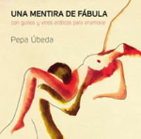 Una mentira de fábula con guisos y vinos eróticos enamorar, Pepa Ubeda - L'EIXAM EDICIONS S.L.